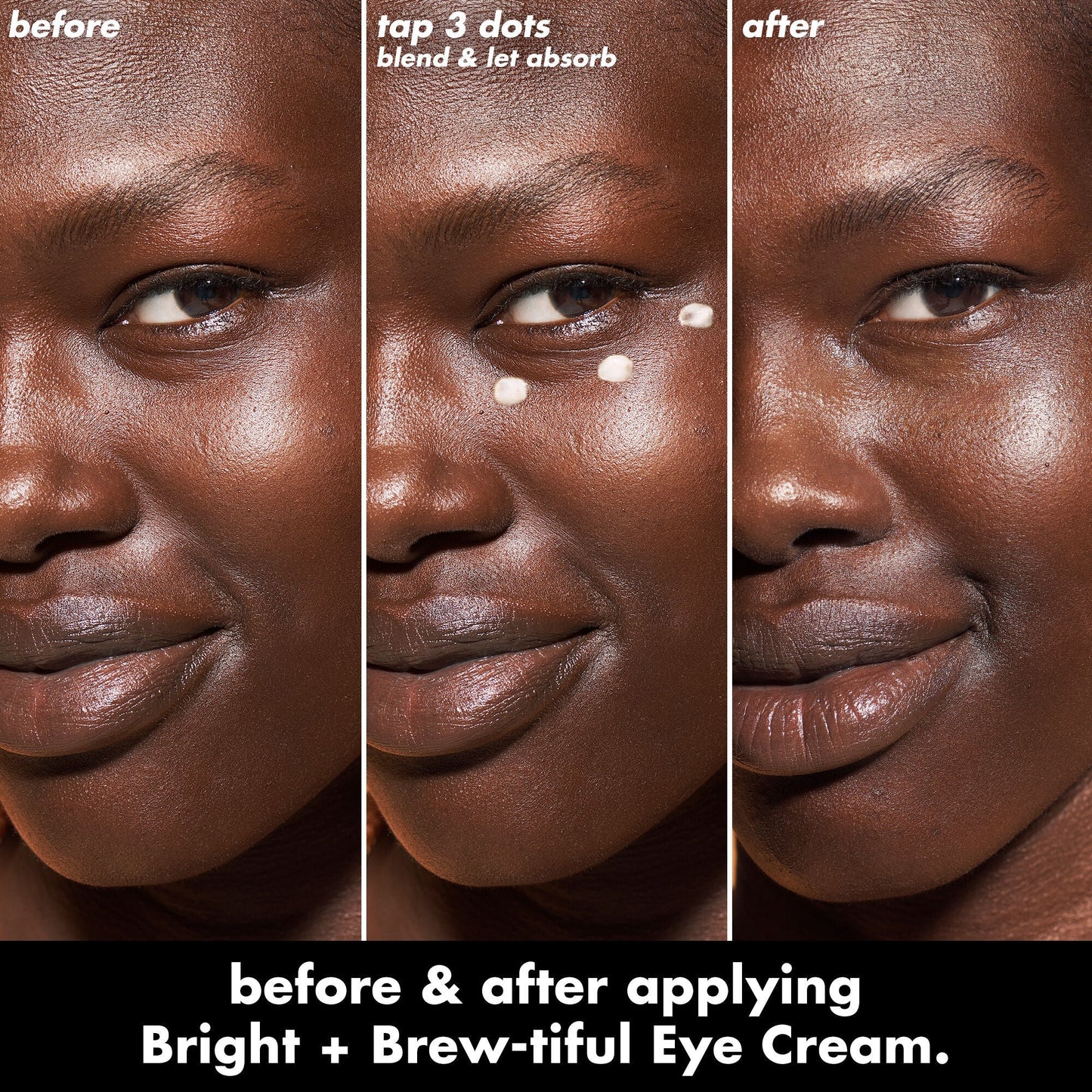 bright-brew-tiful-eye-cream-h9 0226_BBEC_Eye_BA_Triptych_20_1_e8728840-d18a-462b-a0b4-64798d282492.jpg