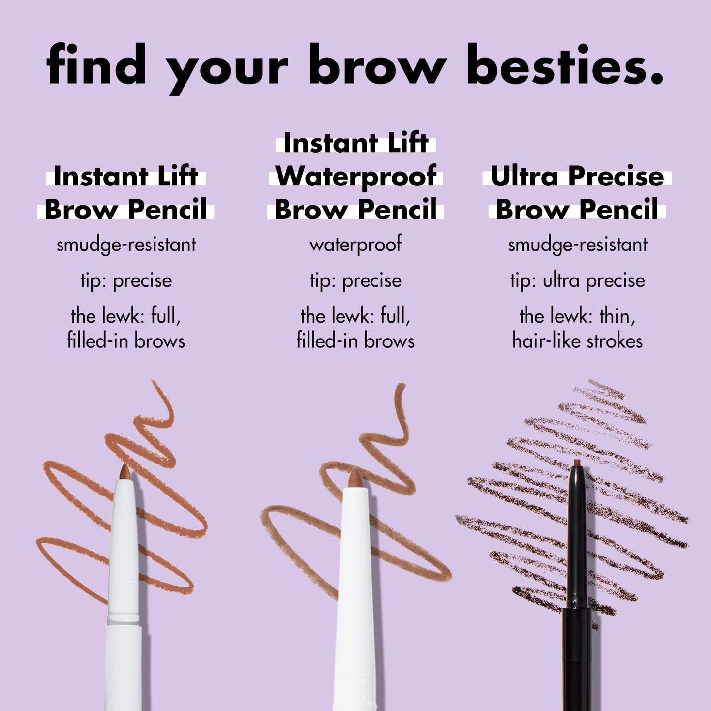 ultra-precise-brow-pencil-t8 1123_EDUCATION_INSTANTLIFT_WATERPROOF_BROW_COMPARISON_db5411d1-1a29-45f3-87be-4e52b8f25d28.jpg